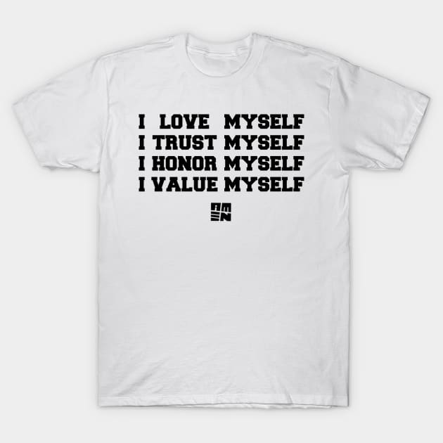 I LOVE [+ TRUST + HONOR + VALUE] MYSELF T-Shirt by Samax